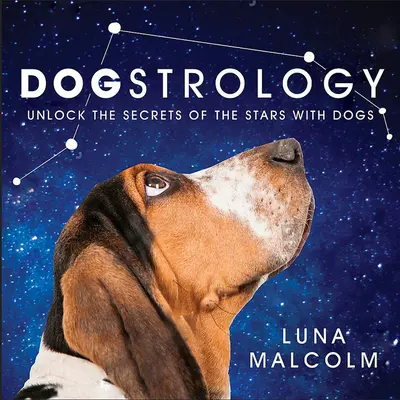 Dogstrologie: Odhalte tajemství hvězd pomocí psů - Dogstrology: Unlock the Secrets of the Stars with Dogs