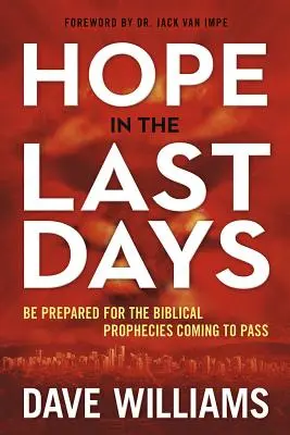 Naděje v posledních dnech: Jak se připravit na biblická proroctví, která se naplní? - Hope in the Last Days: Be Prepared for the Biblical Prophecies Coming to Pass
