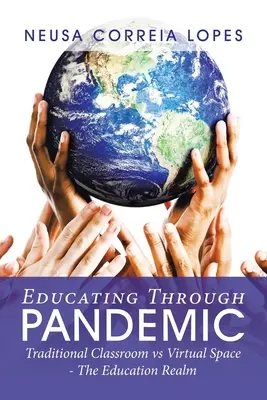 Vzdělávání prostřednictvím pandemie: Tradiční učebna vs. virtuální prostor - oblast vzdělávání - Educating Through Pandemic: Traditional Classroom Vs Virtual Space - the Education Realm