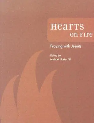 Srdce v plamenech: Modlitba s jezuity - Hearts on Fire: Praying with Jesuits