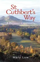 Cesta svatého Cuthberta - vydání 2019 - Společník poutníků - St Cuthbert's Way - 2019 edition - A pilgrims' companion