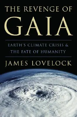 Pomsta Gaii: Klimatická krize Země a osud lidstva - The Revenge of Gaia: Earth's Climate Crisis & the Fate of Humanity