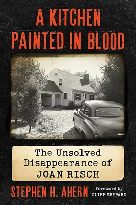 Kuchyně natřená krví: Nevyřešené zmizení Joan Rischové. - Kitchen Painted in Blood: The Unsolved Disappearance of Joan Risch
