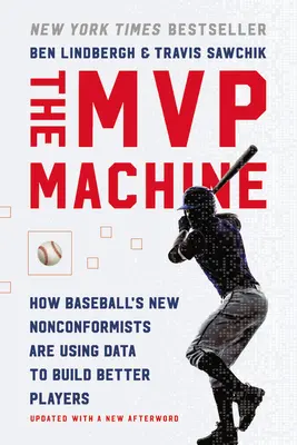 The MVP Machine: Jak noví baseballoví nonkonformisté využívají data k vytváření lepších hráčů - The MVP Machine: How Baseball's New Nonconformists Are Using Data to Build Better Players