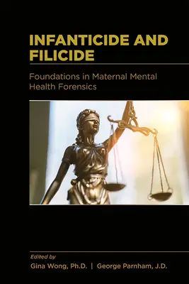 Infanticida a filicida: Základy soudního lékařství v oblasti duševního zdraví matek - Infanticide and Filicide: Foundations in Maternal Mental Health Forensics