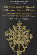 Misijní působení západoindické církve; Jamajské baptistické misie v západní Africe v 19. století - The Missionary Outreach of the West Indian Church; Jamaican Baptist Missions to West Africa in the Nineteenth Century