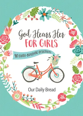 Bůh ji slyší pro dívky: 90 pobožností k posílení víry - God Hears Her for Girls: 90 Faith-Building Devotions