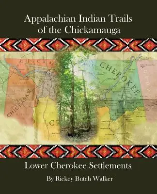 Apalačské indiánské stezky Chickamauga: Osady dolních Čerokíjů - Appalachian Indian Trails of the Chickamauga: Lower Cherokee Settlements