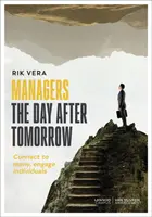Manažeři pozítří: Spojte se s mnoha lidmi, zapojte jednotlivce - Managers the Day After Tomorrow: Connect to Many, Engage Individuals