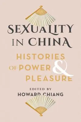 Sexualita v Číně: dějiny moci a rozkoše - Sexuality in China: Histories of Power and Pleasure