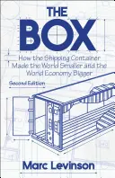 Krabice: Jak přepravní kontejnery zmenšily svět a zvětšily světovou ekonomiku - druhé vydání s novou kapitolou od autora - The Box: How the Shipping Container Made the World Smaller and the World Economy Bigger - Second Edition with a New Chapter by