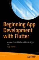 Začátky vývoje aplikací s Flutterem: Vytváření multiplatformních mobilních aplikací - Beginning App Development with Flutter: Create Cross-Platform Mobile Apps