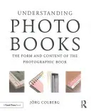 Porozumění fotografickým knihám: Forma a obsah fotografické knihy - Understanding Photobooks: The Form and Content of the Photographic Book
