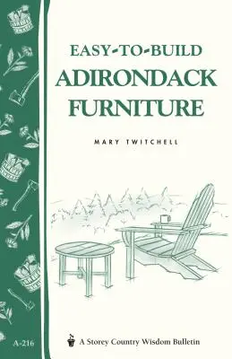 Snadná stavba adirondackého nábytku: Storey's Country Wisdom Bulletin A-216 - Easy-To-Build Adirondack Furniture: Storey's Country Wisdom Bulletin A-216