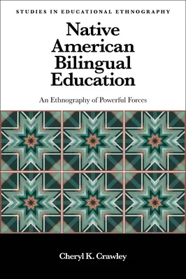 Dvojjazyčné vzdělávání původních obyvatel Ameriky: Etnografie mocných sil - Native American Bilingual Education: An Ethnography of Powerful Forces