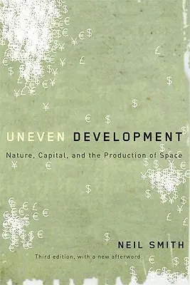 Nerovnoměrný rozvoj: Příroda, kapitál a produkce prostoru - Uneven Development: Nature, Capital, and the Production of Space