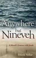 Kdekoli, jen ne v Ninive: Měsíční cesta s Jonášem - Anywhere But Nineveh: A Month's Journey with Jonah