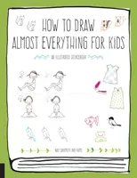 Jak nakreslit téměř vše pro děti - How to Draw Almost Everything for Kids