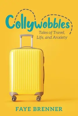 Collywobbles: Příběhy o cestování, životě a úzkosti - Collywobbles: Tales of Travel, Life, and Anxiety