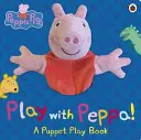Prasátko Peppa: Hrajeme si s Peppou Knížka s maňásky pro ruku - Peppa Pig: Play with Peppa Hand Puppet Book