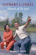 Stewart L. Udall: Správce země - Stewart L. Udall: Steward of the Land