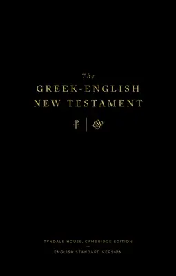 Řecko-anglický Nový zákon: Tyndale House, Cambridge Edition a English Standard Version: Tyndale House, Cambridge Edition a English Standard - The Greek-English New Testament: Tyndale House, Cambridge Edition and English Standard Version: Tyndale House, Cambridge Edition and English Standard
