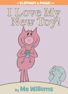 Miluji svou novou hračku! (knížka o slonovi a prasátku) - I Love My New Toy! (an Elephant and Piggie Book)