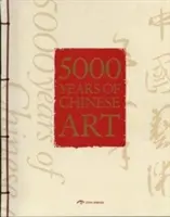5 000 let čínského umění - 5,000 Years of Chinese Art