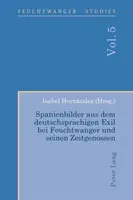 Spanienbilder Aus Dem Deutschsprachigen Exil Bei Feuchtwanger Und Seinen Zeitgenossen (Španělské obrazy v německém exilu a jejich současníci) - Spanienbilder Aus Dem Deutschsprachigen Exil Bei Feuchtwanger Und Seinen Zeitgenossen