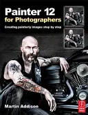 Painter 12 pro fotografy: Vytváření malířských snímků krok za krokem - Painter 12 for Photographers: Creating Painterly Images Step by Step