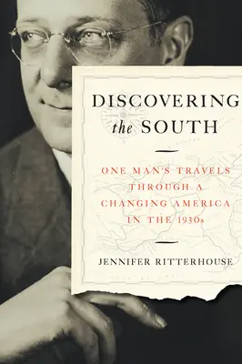 Objevování jihu: Cesty jednoho muže po měnící se Americe ve 30. letech 20. století - Discovering the South: One Man's Travels Through a Changing America in the 1930s
