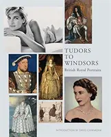 Od Tudorovců k Windsorům: Britské královské portréty - Tudors to Windsors: British Royal Portraits