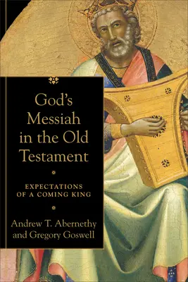 Boží Mesiáš ve Starém zákoně: Očekávání přicházejícího krále - God's Messiah in the Old Testament: Expectations of a Coming King