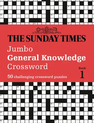 The Sunday Times Jumbo General Knowledge Crossword: 50 křížovek se všeobecnými znalostmi - The Sunday Times Jumbo General Knowledge Crossword: 50 General Knowledge Crosswords