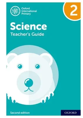 Oxford International Primary Science: Příručka pro učitele 2: Oxford International Primary Science Teacher Guide 2 - Oxford International Primary Science: Teacher Guide 2: Oxford International Primary Science Teacher Guide 2