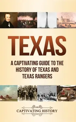 Poutavý průvodce dějinami Texasu a texaských rangerů - Texas: A Captivating Guide to the History of Texas and Texas Rangers