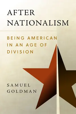 Po nacionalismu: Být Američanem ve věku rozdělení - After Nationalism: Being American in an Age of Division