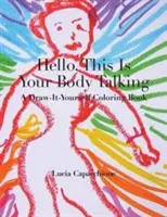 Haló, tady mluví vaše tělo: A Draw-It-Yourself Coloring Book (Kresli si sám) - Hello, This Is Your Body Talking: A Draw-It-Yourself Coloring Book