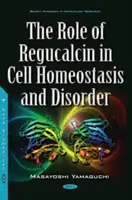 Úloha regukalcinu v buněčné homeostáze a poruchách - Role of Regucalcin in Cell Homeostasis & Disorder