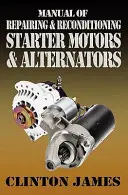 Příručka pro opravy a repase startérů a alternátorů - Manual of Repairing & Reconditioning Starter Motors and Alternators