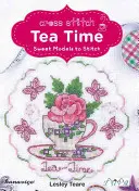 Čas na čaj křížkovým stehem: Sladké modely k vyšívání - Cross Stitch Tea Time: Sweet Models to Stitch