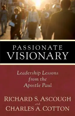 Vášnivý vizionář: Poučení z vedení od apoštola Pavla - Passionate Visionary: Leadership Lessons from the Apostle Paul