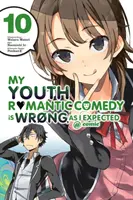 Romantická komedie z mého mládí je špatná, jak jsem očekával @ Comic, Vol. 10 (Manga) - My Youth Romantic Comedy Is Wrong, as I Expected @ Comic, Vol. 10 (Manga)