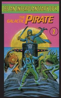 Buď meziplanetárním špiónem: Galaktický pirát - Be An Interplanetary Spy: The Galactic Pirate
