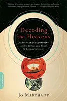 Dekódování nebes: Dva tisíce let starý počítač - a staletí trvající pátrání po jeho tajemstvích - Decoding the Heavens: A 2,000-Year-Old Computer -- And the Century-Long Search to Discover Its Secrets