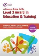 Stručný průvodce k úrovni 3 ve vzdělávání a odborné přípravě (A Concise Guide to the Level 3 Award in Education and Training) - A Concise Guide to the Level 3 Award in Education and Training