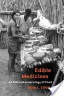 Jedlé léky: Etnofarmakologie potravin - Edible Medicines: An Ethnopharmacology of Food