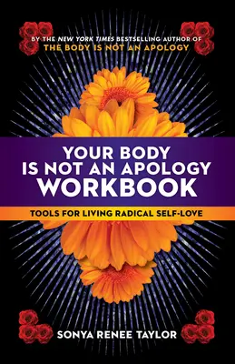 Tvé tělo není omluva Pracovní sešit: Nástroje pro radikální sebelásku: Knížka: Jak se omluvit. - Your Body Is Not an Apology Workbook: Tools for Living Radical Self-Love