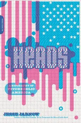 Hlavy: Životopis psychedelické Ameriky - Heads: A Biography of Psychedelic America