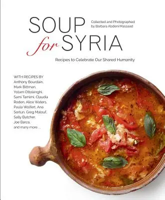 Polévka pro Sýrii: Recepty na oslavu našeho společného lidství: Sýrie: recepty na oslavu našeho společného lidství - Soup for Syria: Recipes to Celebrate Our Shared Humanity